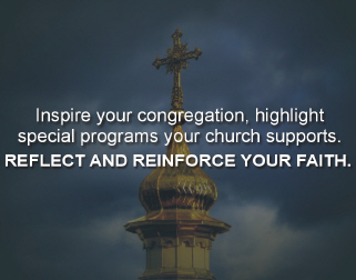 Inspire your congregation, highlight special programs, reflect and reinforce faith.